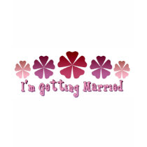 I'm Getting Married t-shirts by lifeisahighway I'm Getting Married t-shirts