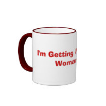 I'm Getting My Grown Woman On mugs