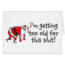 Im Getting Too Old For This Shit cards by TeeZazzle Im Getting Too Old For This Shit cards
