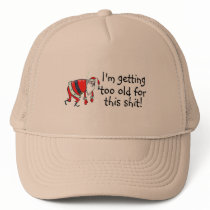 Im Getting Too Old For This Shit Mesh Hats