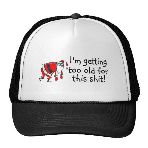 Im Getting Too Old For This Shit Mesh Hats