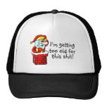 Im Getting Too Old For This Shit Santa Claus Trucker Hat