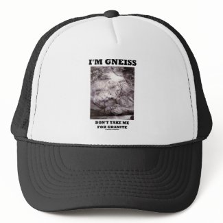I'm Gneiss Don't Take Me For Granite (Rock Humor) hat