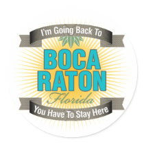 I'm Going Back To (Boca Raton) Round Sticker