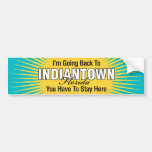 I'm Going Back To (Indiantown) Bumper Sticker