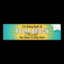I'm Going Back To (Palm Beach) bumper stickers