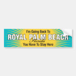 I'm Going Back To (Royal Palm Beach) Bumper Sticker