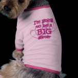 I'm going to be a Big Sister Pet Clothing