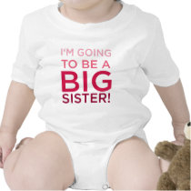 I'm Going to be a Big Sister Tshirts