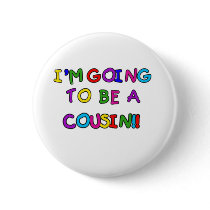 I'm Going to be a Cousin buttons by familymembers I'm Going to be a Cousin buttons