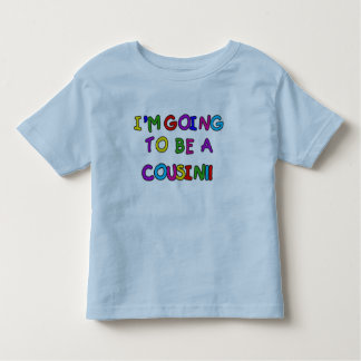 i am going to be a cousin t shirt