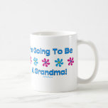 I'm Going To Be A Grandma Mug