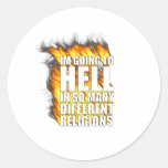 I'm going to hell in so many different religions. round stickers