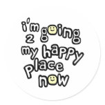 I'm Going To My Happy Place Now With Smiley Faces Round Stickers