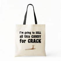 I'm Going to Sell All This Candy for Crack bags by treatbags I'm Going to Sell All This Candy for Crack bags
