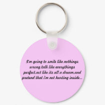 I'm going to smile like nothings wrong,talk lik... keychains by Diamond_Designs I'm going to smile like nothings wrong,talk lik... keychains