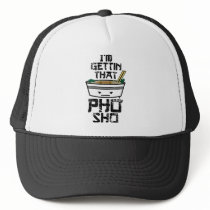 I'm Gonna Get that PHO sho
