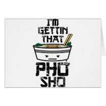 I'm Gonna Get that PHO sho Card