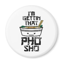 I'm Gonna Get that PHO sho Magnets
