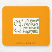 Im Gonna Marry Me This Here Honeybee mousepads