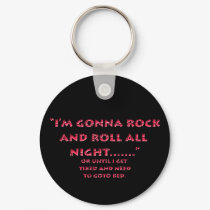I'm Gonna Rock And Roll All Night.... keychains