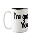 Im Good Looking Youre Not mugs