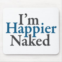 I'm happier naked mousepads
