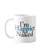 I'm happier naked mugs