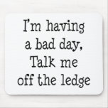 I'm having a bad day . . . mousepad