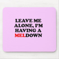 I'm  having a MELdown Mousepads