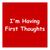 I'm Having First Thoughts posters by FunnyFloridian I'm Having First Thoughts posters