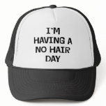 I'm Having No Hair hats