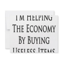 I'm Helping The Economy By Buying Useless Items invitations by Supernova23 I'm Helping The Economy By Buying Useless Items invitations