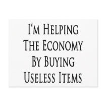 I'm Helping The Economy By Buying Useless Items postcards by Supernova23 I'm Helping The Economy By Buying Useless Items postcards