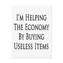 I'm Helping The Economy By Buying Useless Items postcards by Supernova23 I'm Helping The Economy By Buying Useless Items postcards