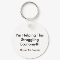 I'm Helping This Struggling Economy!!! keychains by christigmc I'm Helping This Struggling Economy!!! keychains
