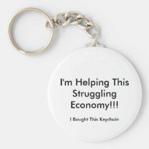 I'm Helping This Struggling Economy!!! Keychain