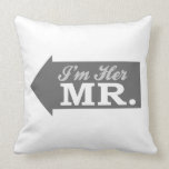 I'm Her Mr. (Gray Arrow) Throw Pillow