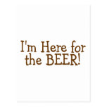 I'm Here For The Beer (Brown) Post Cards