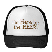 I'm Here For The Beer (Brown) Trucker Hats