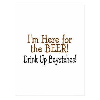 im_here_for_the_beer_drink_up_beyotches_