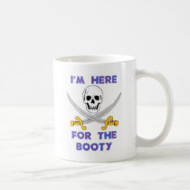 I'M HERE FOR THE BOOTY! mugs