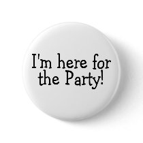 Im Here For The Party Pinback Buttons