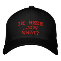 IM HERE NOW WHAT? embroidered hats by ecadorniga IM HERE NOW WHAT? embroidered hats