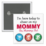 I'm Here to Cheer on my Mommy - Race Day Button