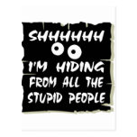 I'm Hiding From All The Stupid People Postcards