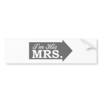 I'm His Mrs. (Gray Arrow) Bumper Stickers