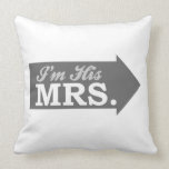 I'm His Mrs. (Gray Arrow) Throw Pillows