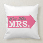 I'm His Mrs. (Hot Pink Arrow) Throw Pillow