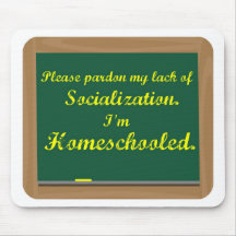 I'm homeschooled. mouse pads